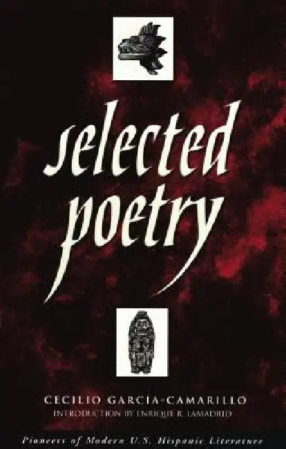 Selected Poetry by Cecilio Garcia-Camarillo, Enrique R. Lamadrid, Enrique Lamadrid