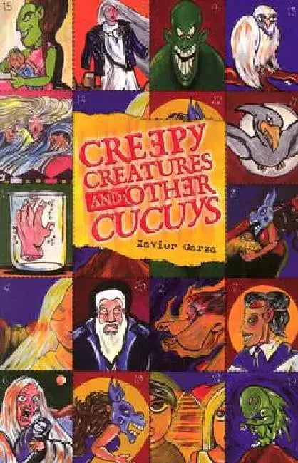 Creepy Creatures and Other Cucuys by Xavier Garza