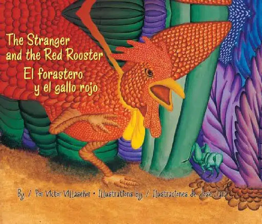The Stranger and the Red Rooster/El Forastero Y El Gallo Rojo by Victor Villasenor
