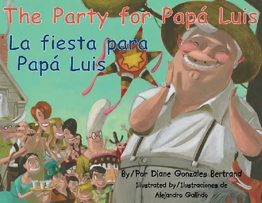 The Party for Papa Luis/La Fiesta Para Papa Luis by Diane Gonzales Bertrand