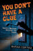 You Don't Have a Clue: Latino Mystery Stories for Teens by Sarah Cortez
