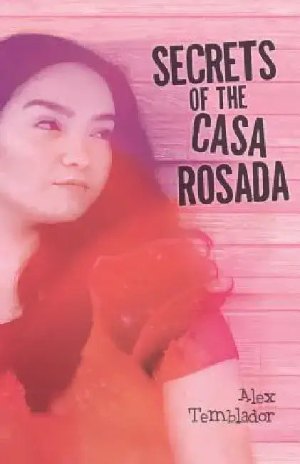 Secrets of the Casa Rosada by Alex Temblador