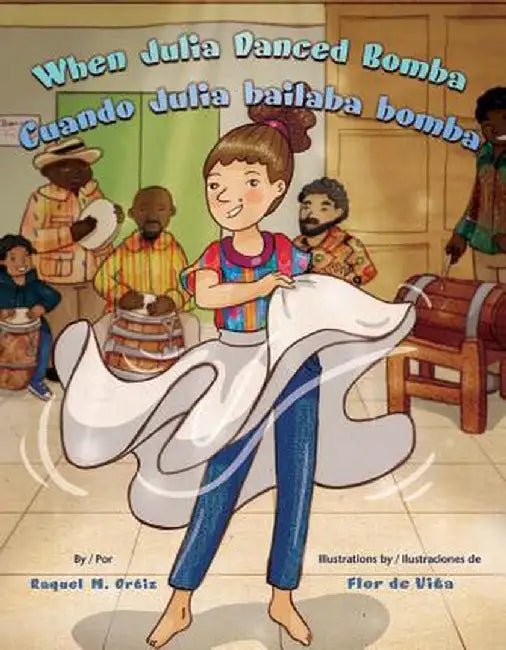 When Julia Danced Bomba / Cuando Julia Bailaba Bomba by Raquel M. Ortiz