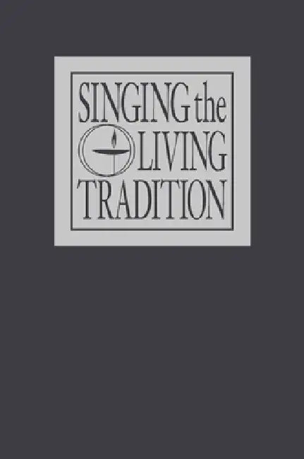 Singing the Living Tradition: Pew Edition by Unitarian Universalist Association