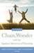Chaos, Wonder the Spiritual Adventure of Parenting: An Anthology by Sarah Conover, Tracy Springberry