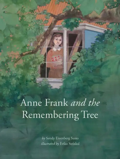 Anne Frank and Remembering Tree by Sandy Eisenberg Sasso, Erika Steiskal