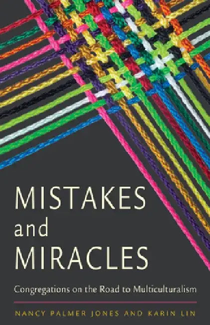 Mistakes and Miracles: Congregations on the Road to Multiculturalism by Nancy Palmer Jones