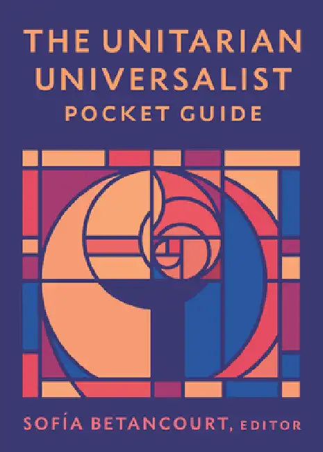 The Unitarian Universalist Pocket Guide: Seventh Edition by Betancourt, Sofía