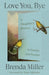 Love You, Bye: A Daughter's Journey in Essays and Poems by Brenda Miller