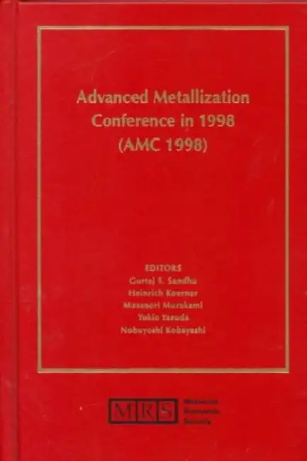 Advanced Metallization Conference in 1998 (AMC 1998): Volume 14 by Gurtej S. Sandhu, Heinrich Koerner, Masanori Murakami