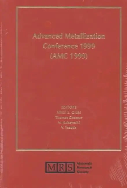 Advanced Metallization Conference 1999 (AMC 1999): Volume 15 by Mihal E. Gross, Thomas Gessner, N. Kobayashi