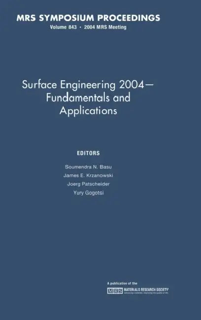 Surface Engineering 2004 - Fundamentals and Applications by Soumendra N. Basu