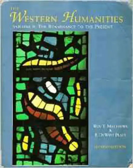 The Western Humanities: The Reniassance to the Present (Vol. 2) by Roy T. Matthews, F. DeWitt Platt