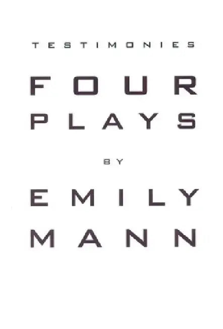Testimonies: Four Plays by Emily Mann