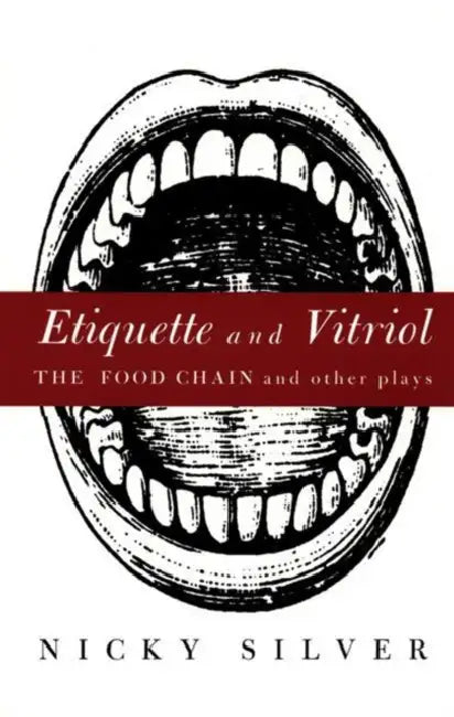 Etiquette and Vitriol: The Food Chain and Other Plays by Nicky Silver