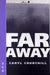 Far Away by Caryl Churchill