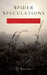 Spider Speculations: A Physics and Biophysics of Storytelling by Jo Carson
