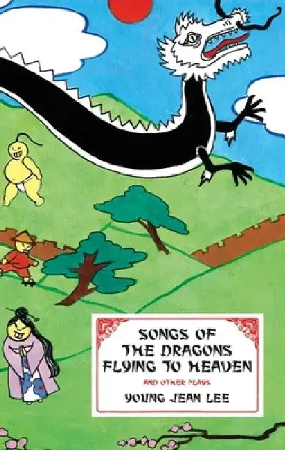 Songs of the Dragons Flying to Heaven and Other Plays by Young Jean Lee