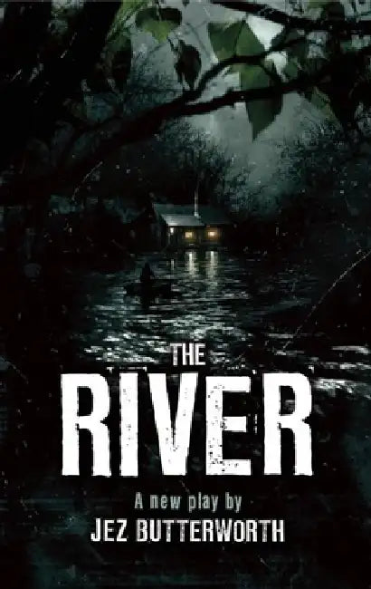 The River by Jez Butterworth