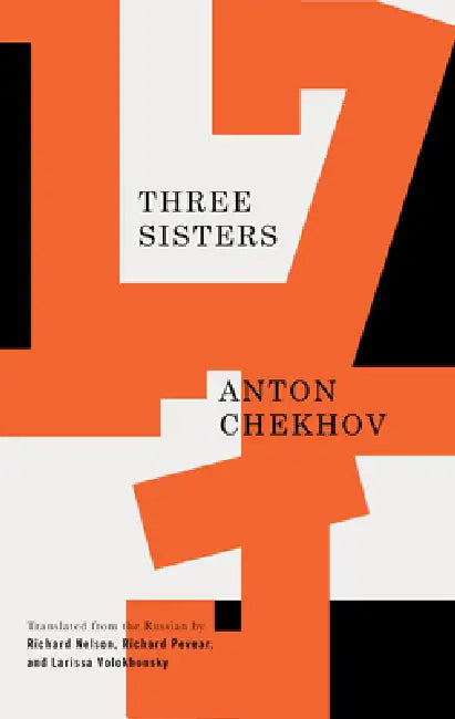 Three Sisters by Anton Chekhov, Richard Nelson, Richard Pevear