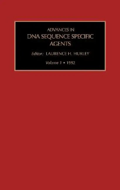 Advances in DNA Sequence-Specific Agents: Volume 1 by L. H. Hurley