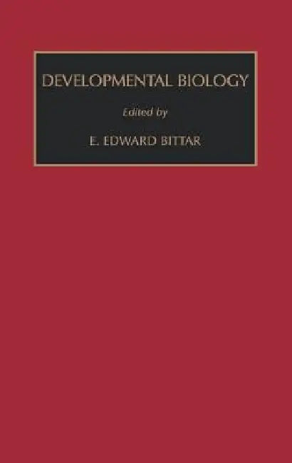 Developmental Biology: Volume 7 by Edward Bittar