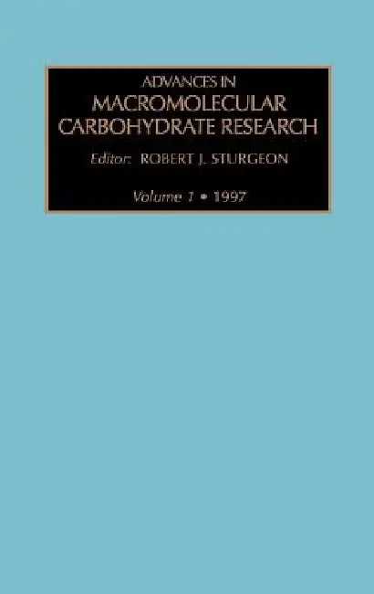 Advances in Macromolecular Carbohydrate Research: Volume 1 by R. J. Sturgeon