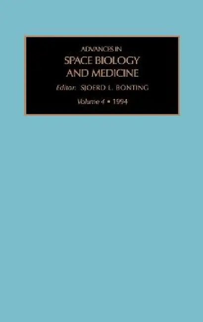 Advances in Space Biology and Medicine: Volume 4 by S. L. Bonting