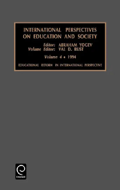 Educational Reform in International Perspective by Abraham Yogev, Val D. Rust