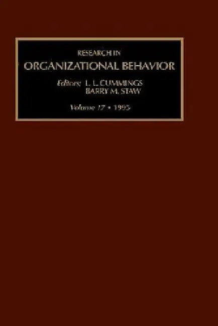 Research in Organizational Behavior: An Annual Series of Analytical Essays and Critital Reviews Volume 17 by Barry Staw