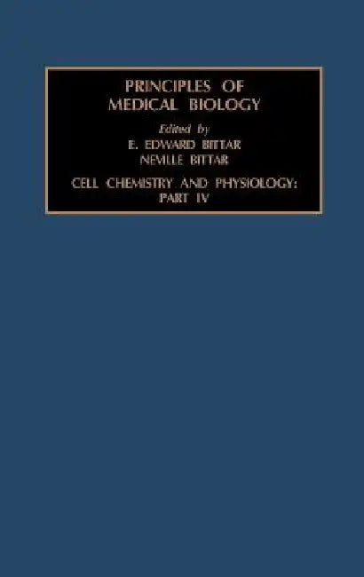 Cell Chemistry and Physiology: Part IV: Volume 4D by Edward Bittar