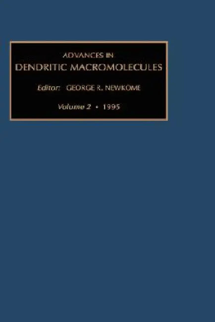 Advances in Dendritic Macromolecules: Volume 2 by G. R. Newkome