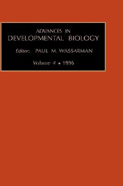 Advances in Developmental Biology: Volume 4a by Paul Wassarman