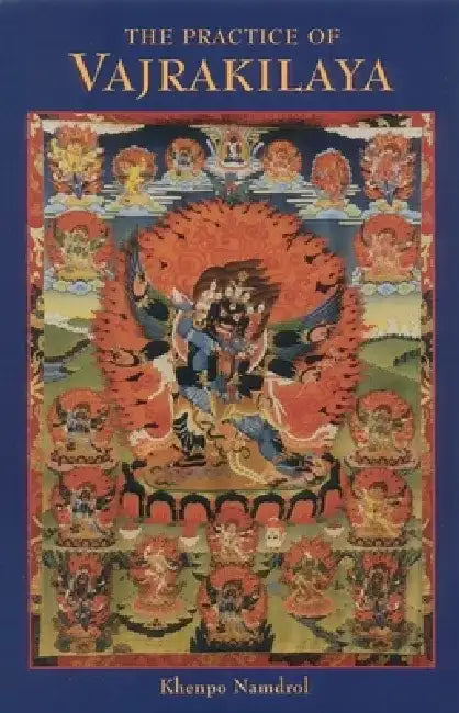 The Practice of Vajrakilaya by Khenpo Namdrol