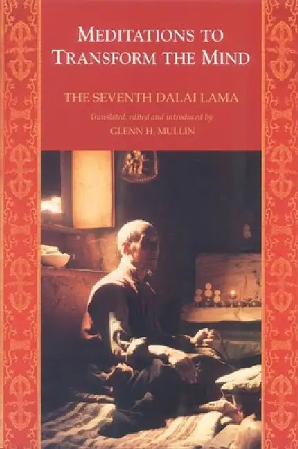Meditations to Transform the Mind by The Seventh Dalai Lama, Glenn H. Mullin, Glenn H. Mullin