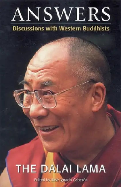 Answers: Discussions with Western Buddhists by H. H. the Fourteenth Dalai Lama, Jose Cabezon