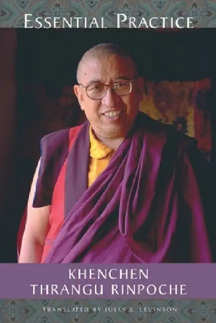 Essential Practice: Lectures on Kamalashila's Stages of Meditation in the Middle Way School by Khenchen Thrangu