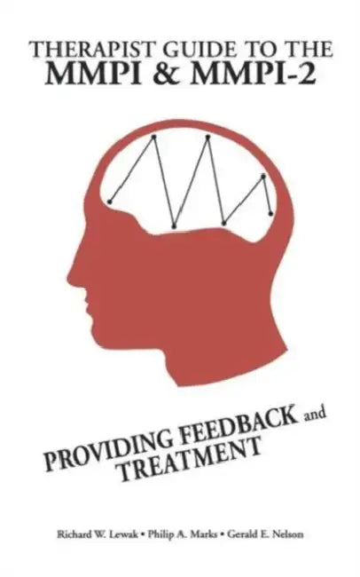Therapist Guide To The MMPI And MMPI-2 by Richard W. Lewak, Phillip A. Marks, Gerald E. Nelson