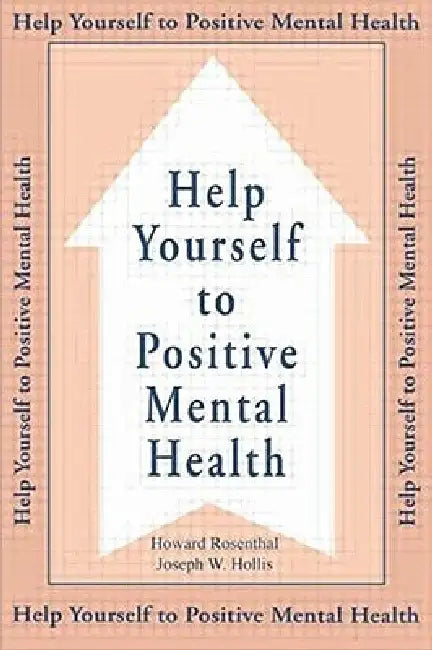Help Yourself To Positive Mental Health by Howard Rosenthal