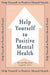 Help Yourself To Positive Mental Health by Howard Rosenthal