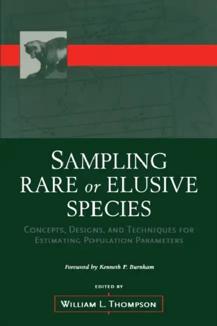 Sampling Rare or Elusive Species: Concepts, Designs, and Techniques for Estimating Population Parameters by William Thompson
