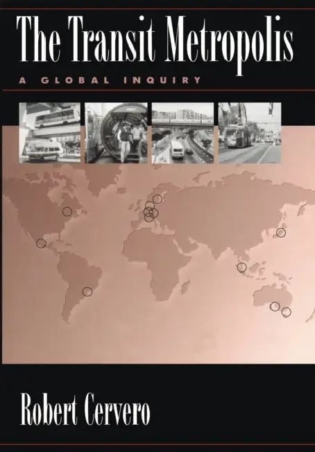 The Transit Metropolis: A Global Inquiry by Robert Cervero