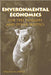 Environmental Economics for Tree Huggers and Other Skeptics by William K. Jaeger