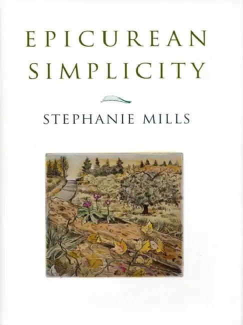 Epicurean Simplicity by Stephanie Mills