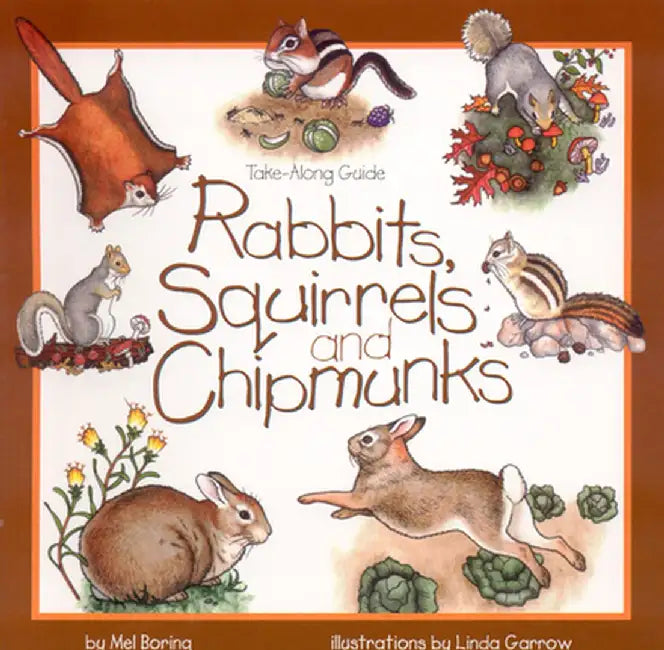 Rabbits, Squirrels and Chipmunks: Take-Along Guide by Mel Boring