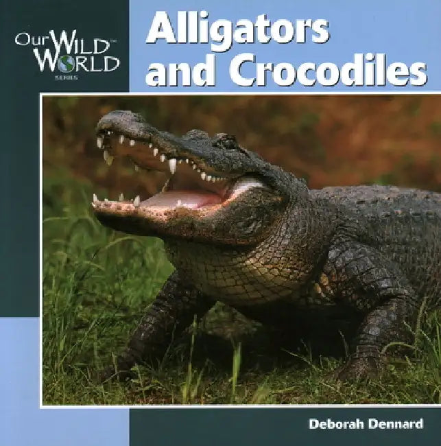 Alligators and Crocodiles by Deborah Dennard