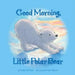 Good Morning Little Polar Bear by Carol Votaw