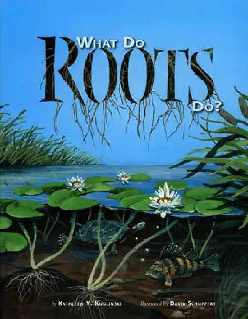 What Do Roots Do? by Kudlinski, Kathleen V.
