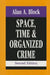 Space, Time, and Organized Crime by Alan A. Block