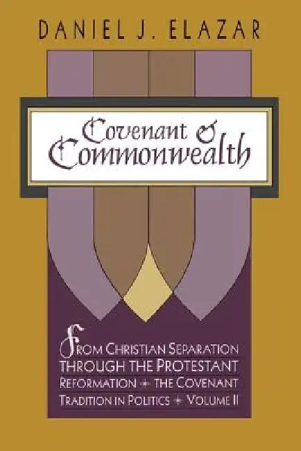Covenant and Commonwealth by Daniel Elazar
